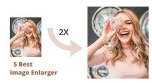 5 Best Image Upscalers to Upscale Image