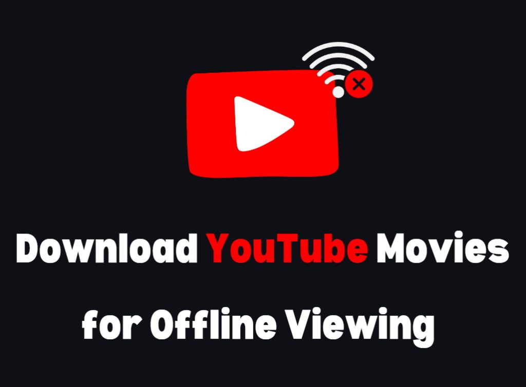 How to Download YouTube Movies for Offline Viewing?