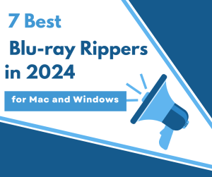 Top 7 Blu-ray Rippers for Windows and Mac 2025