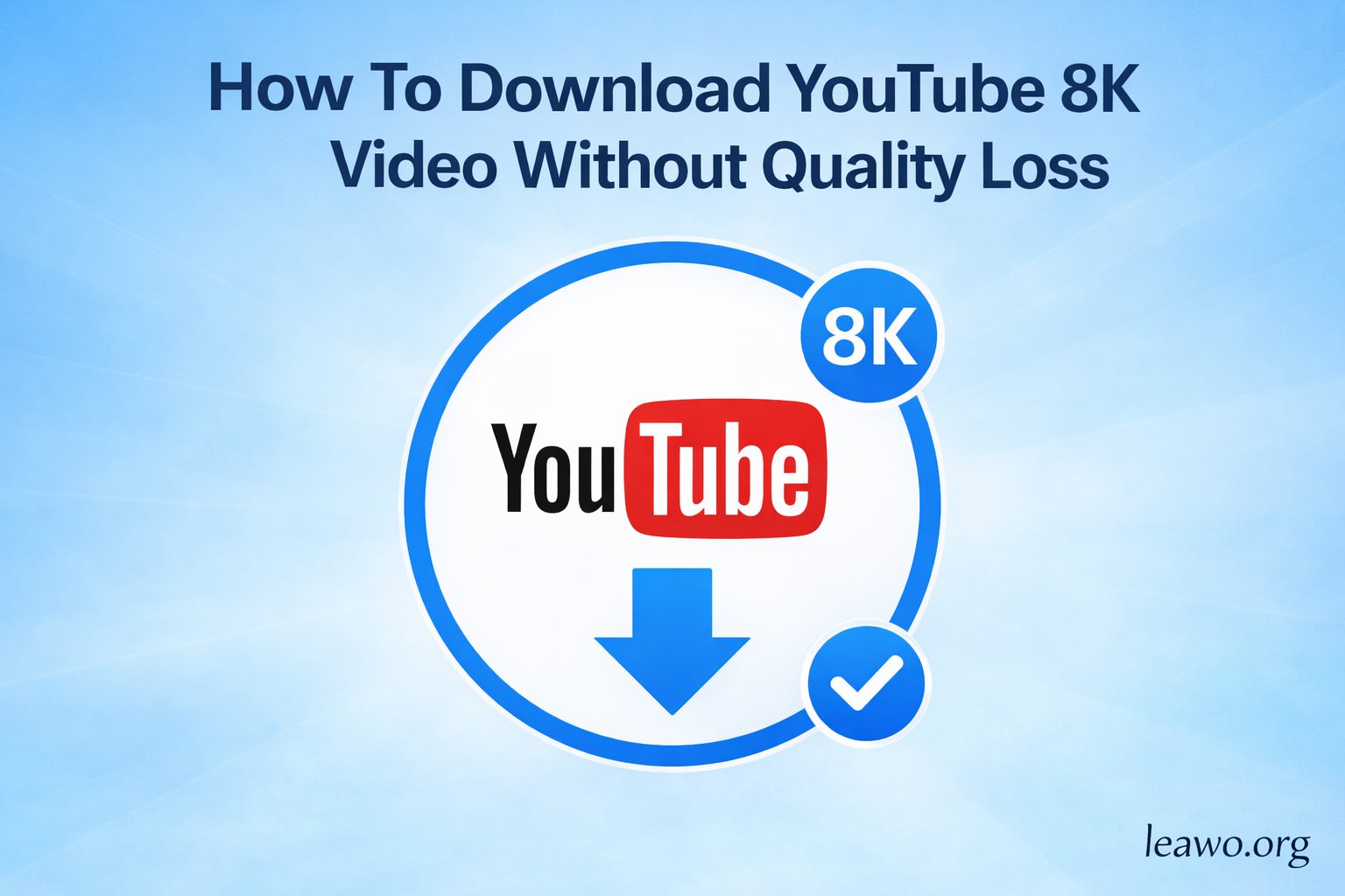 How to Download YouTube 8K Video Without Quality Loss