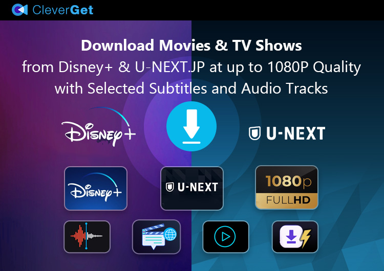 Download Movies & TV Shows from Disney+ & U-NEXT.CO.JP at up to 1080P Quality with Selected Subtitles and Audio Tracks